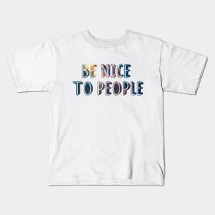 Be nice to people Kids T-Shirt